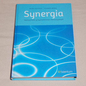 Petri Lehtipuu - Susanna Monni Synergia - Vastuullisen yritystoiminnan menestysmalli